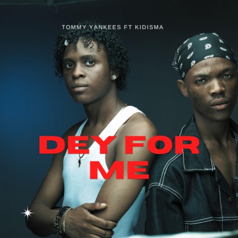 Dey For Me ft. Kidisma | Boomplay Music