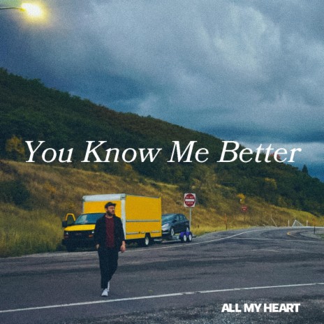 You Know Me Better | Boomplay Music