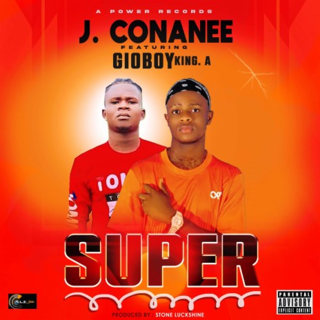 SUPER J Conanee ft. Gioboy King A Liberia Music | Boomplay Music