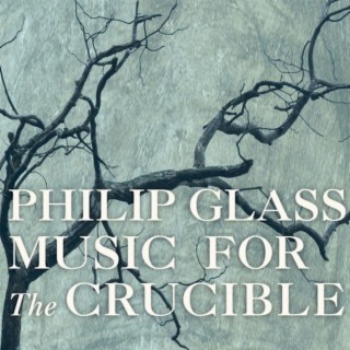 Philip Glass: Music for The Crucible