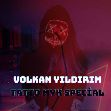VOLKAN YILDIRIM X TATTO MAYK SPECİAL | Boomplay Music