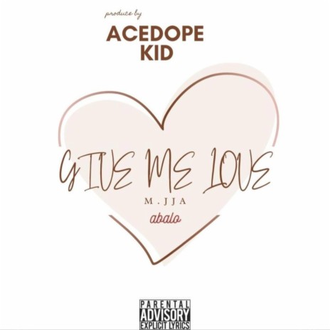 Give me love ft. Abalo | Boomplay Music