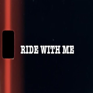 RIDE WITH ME