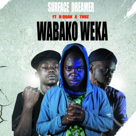 WABAKO WEKA (feat. B QUAN X THUZ) | Boomplay Music