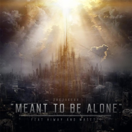 Meant to Be Alone (feat. Masetti & Hiway) | Boomplay Music