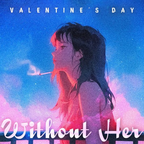 Valentine's Day Without Her | Boomplay Music