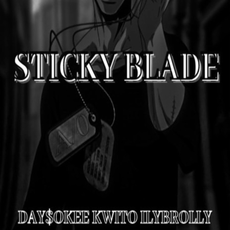 Sticky Blade ft. Day$okee & IlyBrolly | Boomplay Music