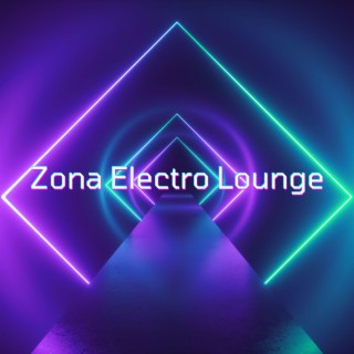 Zona Electro Lounge: Música Electrónica de Fondo para Lounge Bar