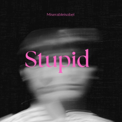 Stupid | Boomplay Music