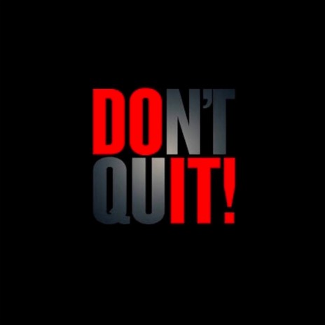 Don’t Quit | Boomplay Music