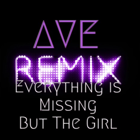 Everything Is Missing but the Girl | Boomplay Music