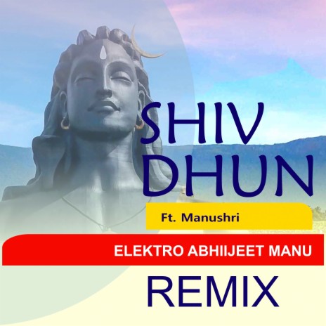 Shiv Dhun Remix ft. Manushri | Boomplay Music