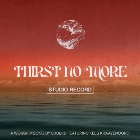 Thirst No More ft. Kees Kraayenoord