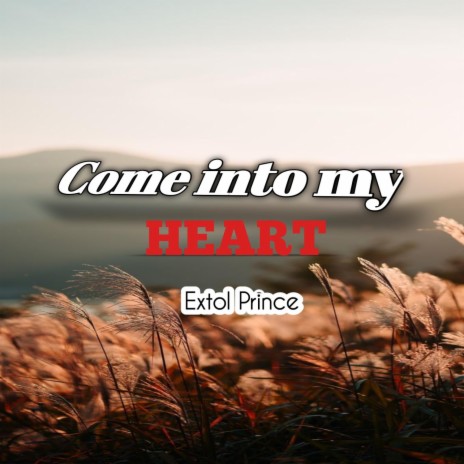 Come into my heart