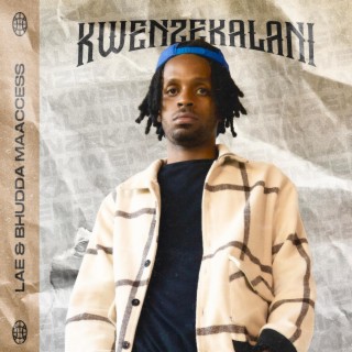 Kwenzekalani ft. Bhudda MaAccess lyrics | Boomplay Music