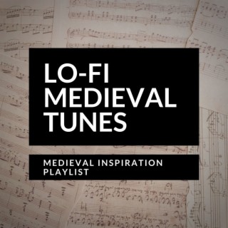 Lo-fi Medieval Tunes: Medieval Inspiration Playlist, Music to Work, Study and Relaxation