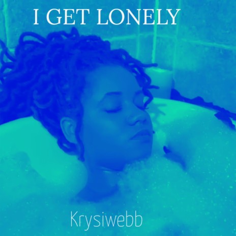 I GET LONELY | Boomplay Music