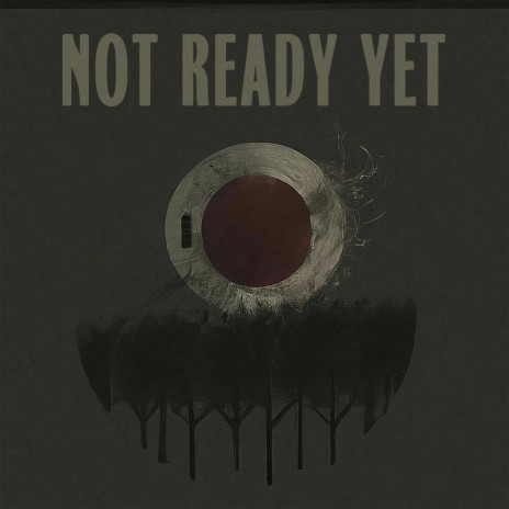 Not Ready Yet | Boomplay Music