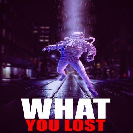 What You Lost | Boomplay Music