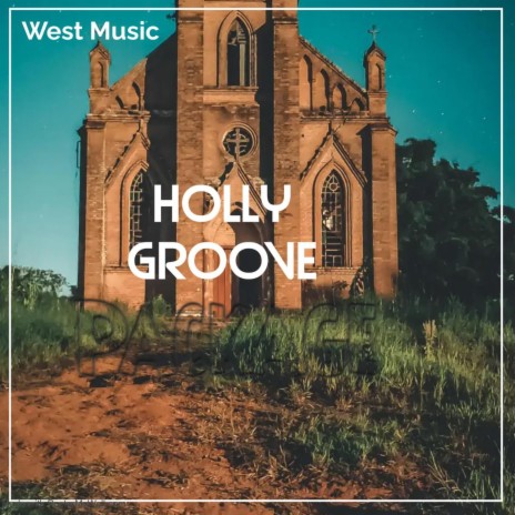 West Music_ Holly Groove ft. Dj X.O | Boomplay Music
