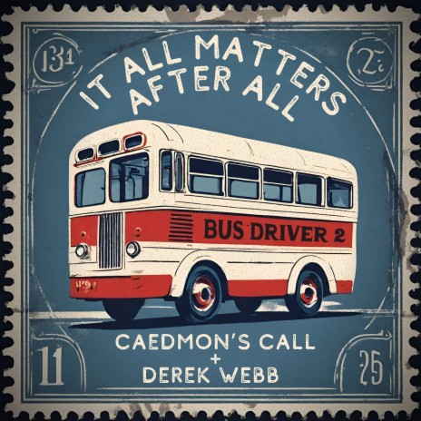 Bus Driver 2 (It All Matters After All) ft. Caedmon's Call | Boomplay Music