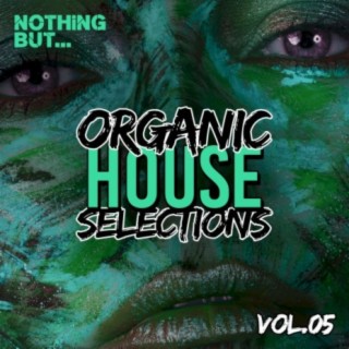 Nothing But... Organic House Selections, Vol. 05