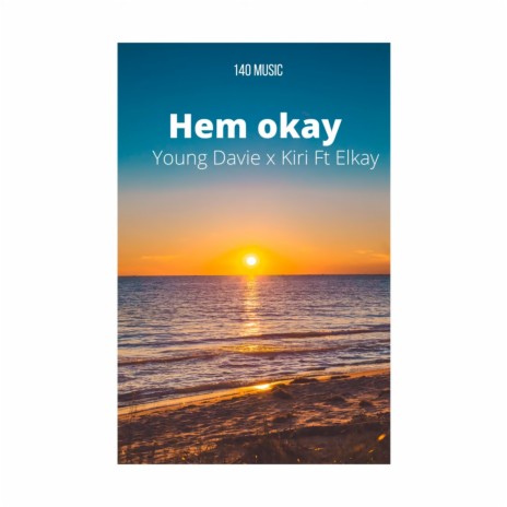 Hem Okay ft. Kiri & ELkay | Boomplay Music