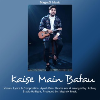 Kaise Main Bataun (Ayush Bain)