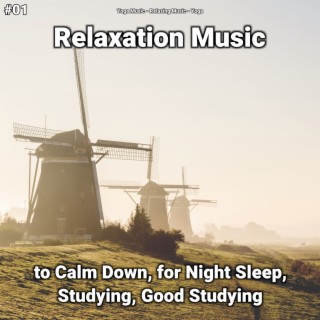 #01 Relaxation Music to Calm Down, for Night Sleep, Studying, Good Studying