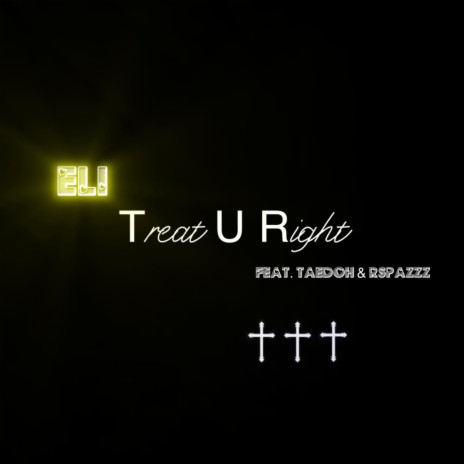 Treat U Right ft. RSpazzz & Taedohfr | Boomplay Music