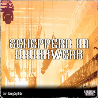 Scheppern im Drukkwerk