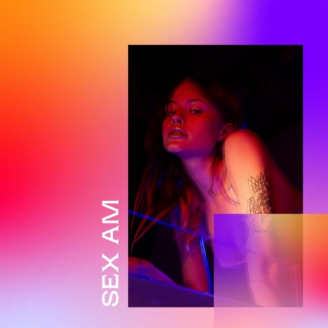 Sex AM | Boomplay Music