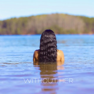 Without Her lyrics | Boomplay Music