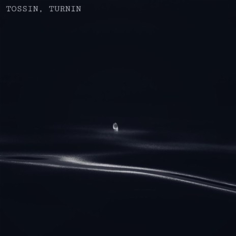 TOSSIN, TURNIN | Boomplay Music