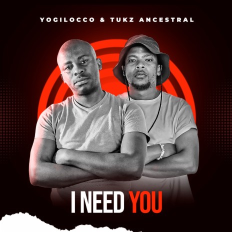 I Need You ft. Tukz Ancestral