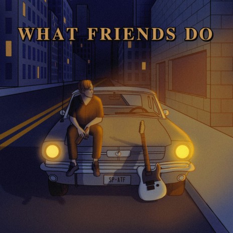 What Friends Do | Boomplay Music