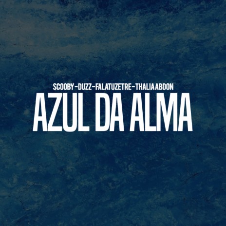Azul Da Alma ft. Falatuzetrê, Duzz & Thalia Abdon