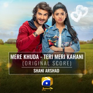 Mere Khuda Teri Meri Kahani Original Score By Shani Arshad Boomplay Music