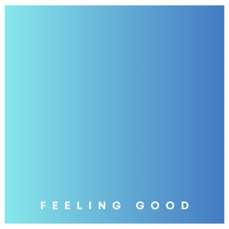 Feeling Good | Boomplay Music