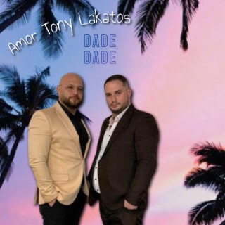 AMOR TONY LAKATOS - Dade Dade