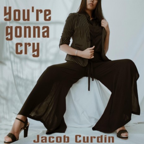 You're gonna cry | Boomplay Music