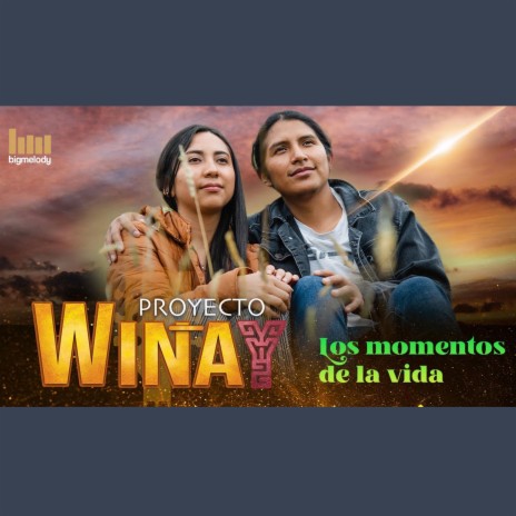 WIÑAY// Los momentos de la vida | Boomplay Music