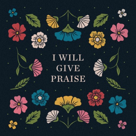 I Will Give Praise ft. Emily McCoy | Boomplay Music