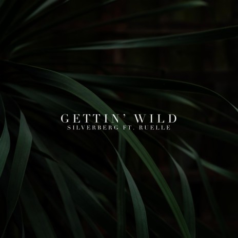 Gettin' Wild ft. Ruelle | Boomplay Music