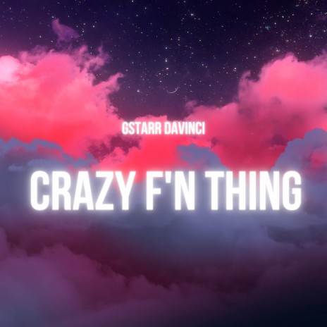Crazy F'n Thing | Boomplay Music