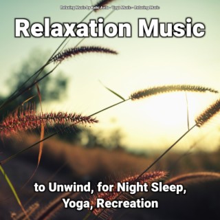 Relaxation Music to Unwind, for Night Sleep, Yoga, Recreation
