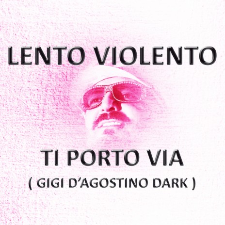 Ti porto via (Gigi D'Agostino dark) | Boomplay Music