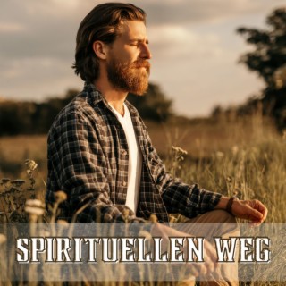 Spirituellen Weg: Musik zur Begleitung Ihrer Spirituellen Meditationssitzungen