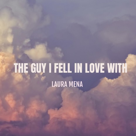 The guy I fell in love with | Boomplay Music