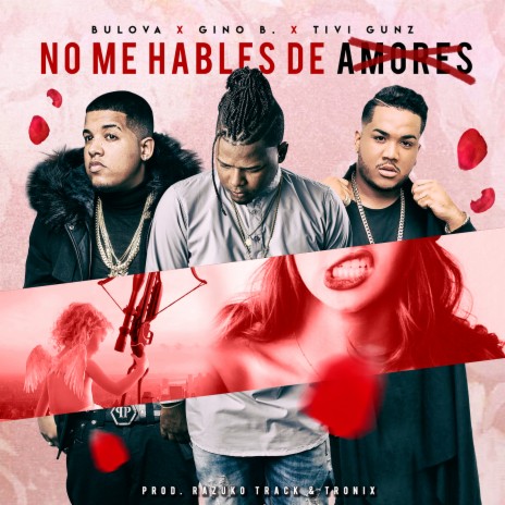 No Me Hable de Amores ft. Bulova & Tivi Gunz | Boomplay Music